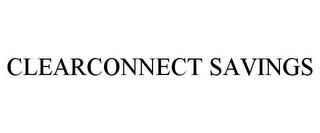 CLEARCONNECT SAVINGS trademark