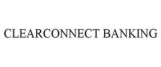 CLEARCONNECT BANKING trademark