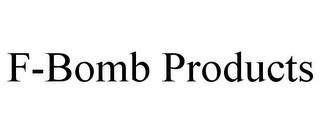 F-BOMB PRODUCTS trademark