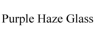 PURPLE HAZE GLASS trademark