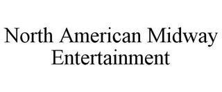 NORTH AMERICAN MIDWAY ENTERTAINMENT trademark