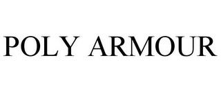 POLY ARMOUR trademark