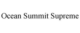 OCEAN SUMMIT SUPREME trademark