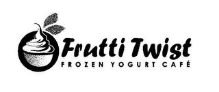 FRUTTI TWIST FROZEN YOGURT CAFÉ trademark