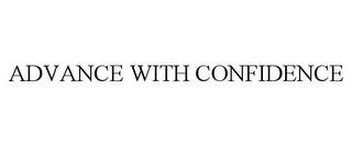 ADVANCE WITH CONFIDENCE trademark