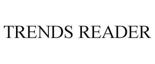 TRENDS READER trademark