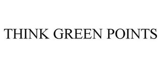 THINK GREEN POINTS trademark