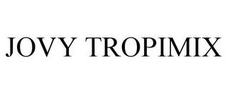 JOVY TROPIMIX trademark