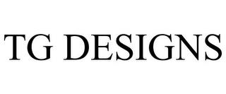 TG DESIGNS trademark