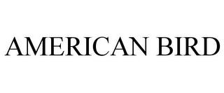 AMERICAN BIRD trademark