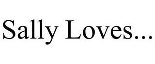 SALLY LOVES... trademark