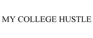 MY COLLEGE HUSTLE trademark