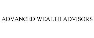 ADVANCED WEALTH ADVISORS trademark