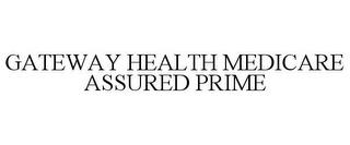 GATEWAY HEALTH MEDICARE ASSURED PRIME trademark