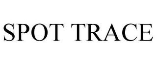 SPOT TRACE trademark