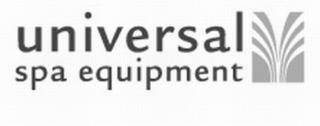 UNIVERSAL SPA EQUIPMENT trademark