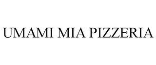 UMAMI MIA PIZZERIA trademark