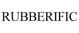 RUBBERIFIC trademark