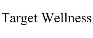 TARGET WELLNESS trademark