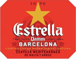 ESTRELLA DAMM BARCELONA 1876 TRADICION CERVECERA CERVEZA BEER BIERE BIRRA CERVESA CERVEZA MEDITERRANEA DE MALTA Y ARROZ trademark