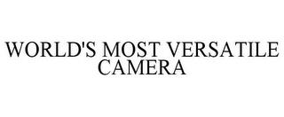 WORLD'S MOST VERSATILE CAMERA trademark