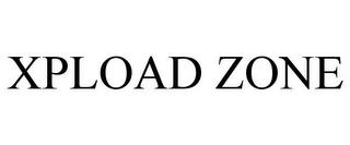 XPLOAD ZONE trademark