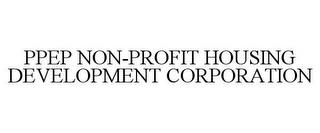 PPEP NON-PROFIT HOUSING DEVELOPMENT CORPORATION trademark