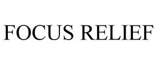 FOCUS RELIEF trademark