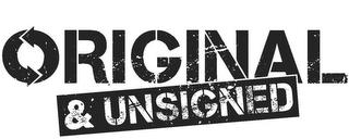 ORIGINAL & UNSIGNED trademark