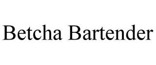 BETCHA BARTENDER trademark