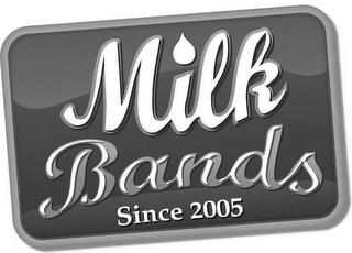 MILK BANDS SINCE 2005 trademark