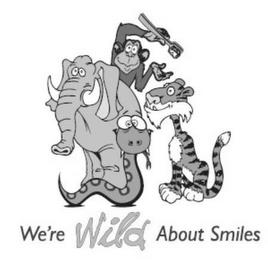 WE'RE WILD ABOUT SMILES trademark