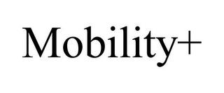 MOBILITY+ trademark