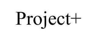 PROJECT+ trademark