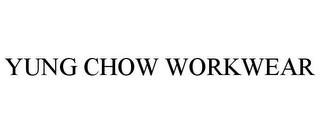 YUNG CHOW WORKWEAR trademark