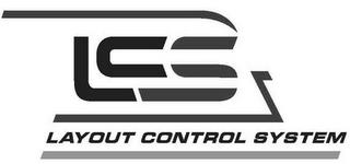 LCS LAYOUT CONTROL SYSTEM trademark