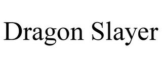 DRAGON SLAYER trademark