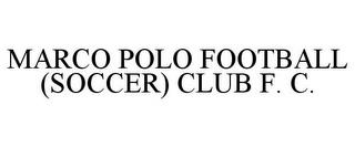 MARCO POLO FOOTBALL (SOCCER) CLUB F. C. trademark