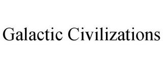 GALACTIC CIVILIZATIONS trademark