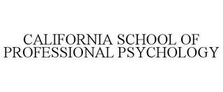 CALIFORNIA SCHOOL OF PROFESSIONAL PSYCHOLOGY trademark