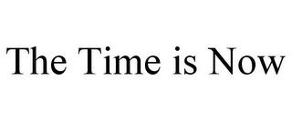 THE TIME IS NOW trademark