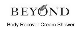 BEYOND BODY RECOVER CREAM SHOWER trademark