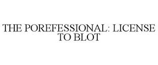 THE POREFESSIONAL: LICENSE TO BLOT trademark