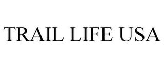 TRAIL LIFE USA trademark