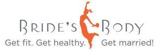 BRIDE'S BODY GET FIT. GET HEALTHY. GET MARRIED! trademark