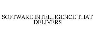 SOFTWARE INTELLIGENCE THAT DELIVERS trademark