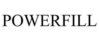 POWERFILL trademark