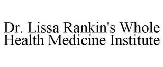 DR. LISSA RANKIN'S WHOLE HEALTH MEDICINE INSTITUTE trademark