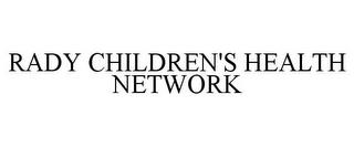 RADY CHILDREN'S HEALTH NETWORK trademark