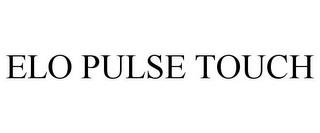 ELO PULSE TOUCH trademark